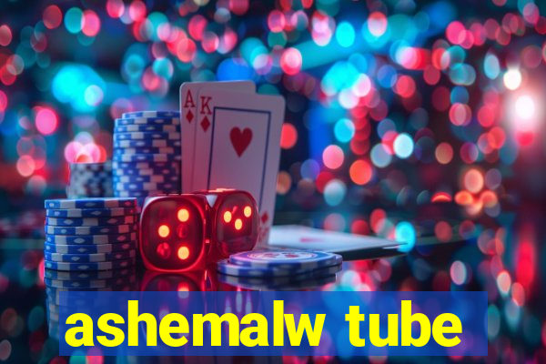 ashemalw tube